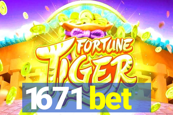 1671 bet